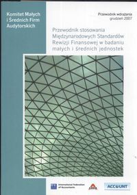Przewodnik stosowania Międzynarodowych Standardów Rewizji Finansowej w badaniu małych i średnich jed