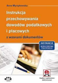 Instrukcja przechowywania dowodów podatkowych i płacowych z wzorami dokumentów