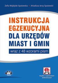 Instrukcja egzekucyjna dla urzędów miast i gmin wraz z 48 wzorami pism