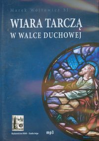 Wiara tarczą w walce duchowej