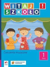 Witaj szkoło! 1 Ćwiczenia muzyczne