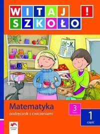 Witaj szkoło! 3 Matematyka Podręcznik z ćwiczeniami Część 1