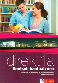 Direkt 1A Deutsch hautnah neu Podręcznik z ćwiczeniami do języka niemieckiego z płytą CD Zakres rozs