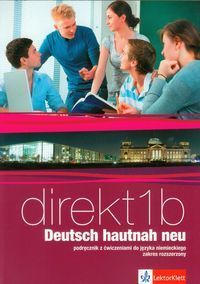 Direkt 1B Deutsch hautnah neu Podręcznik z ćwiczeniami do języka niemieckiego z płytą CD Zakres rozs