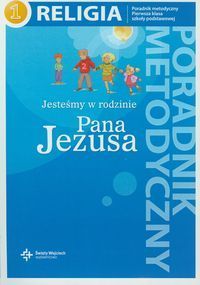 Jesteśmy w rodzinie Pana Jezusa 1 Poradnik metodyczny z płytą CD
