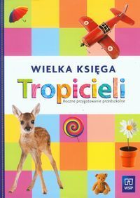 Tropiciele Roczne przygotowanie przedszkolne Wielka księga Tropicieli