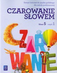 Czarowanie słowem 5 Zeszyt ćwiczeń część 1