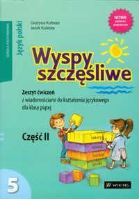Wyspy szczęśliwe 5 Zeszyt ćwiczeń z wiadomościami do kształcenia językowego Część 2