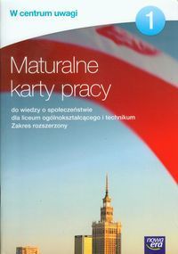 W centrum uwagi 1 Maturalne karty pracy do wiedzy o społeczeństwie Zakres rozszerzony
