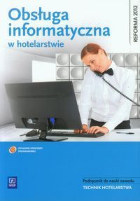 Obsługa informatyczna w hotelarstwie Podręcznik do nauki zawodu z płytą CD