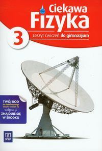 Ciekawa fizyka 3 Zeszyt ćwiczeń