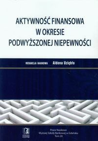 Aktywność finansowa w okresie podwyższonej niepewności Prace Naukowe Tom 20