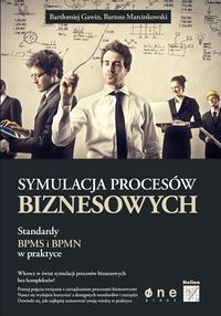 Symulacja procesów biznesowych Standardy BPMS i BPMN w praktyce
