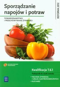 Sporządzanie napojów i potraw Towaroznawstwo i przechowywanie żywności Podręcznik do nauki zawodu