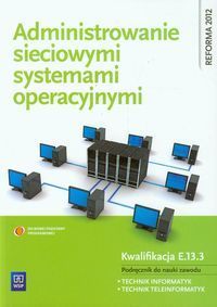 Administrowanie sieciowymi systemami operacyjnymi Podręcznik do nauki zawodu technik informatyk tech