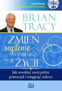 Zmień myślenie, a zmienisz swoje życie