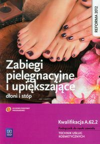 Zabiegi pielęgnacyjne i upiększające dłoni i stóp