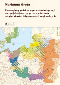 Euroregiony polskie w procesie integracji europejskiej oraz w przezwyciężaniu peryferyjności i dyspr