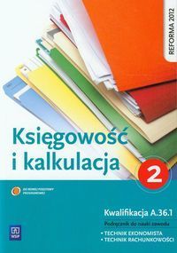 Księgowość i kalkulacja Podręcznik do nauki zawodu technik ekonomista technik rachunkowości