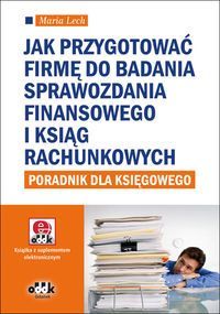Jak przygotować firmę do badania sprawozdania finansowego i ksiąg rachunkowych - poradnik dla księgo