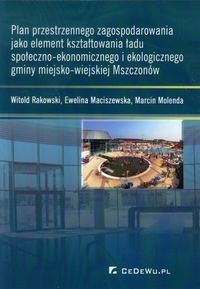 Plan przestrzennego zagospodarowania jako element kształtowania ładu społeczno-ekonomicznego i ekolo