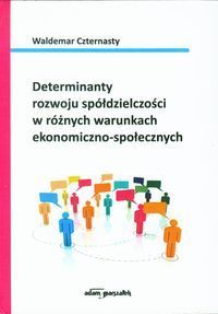 Determinanty rozwoju spółdzielczości w różnych warunkach ekonomiczno-społecznych
