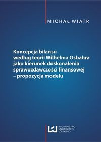 Koncepcja bilansu według teorii Wilhelma Osbahra jako kierunek doskonalenia sprawozdawczości finanso