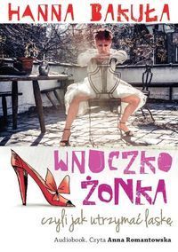 Wnuczkożonka, czyli jak utrzymać laskę