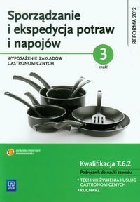 Sporządzanie i ekspedycja potraw i napojów Część 3 Wyposażenie zakładów gastronomicznych Podręcznik