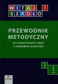 Witaj szkoło! 2 Przewodnik metodyczny Część 1 + CD
