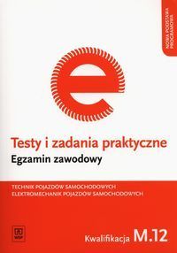 Testy i zadania praktyczne Technik pojazdów samochodowych Elektromechanik pojazdów samochodowych Egz