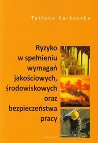 Ryzyko w spełnieniu wymagań jakościowych, środowiskowych oraz bezpieczeństwa pracy