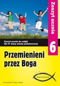 Przemienieni przez Boga 6 Zeszyt ucznia Drogi przymierza