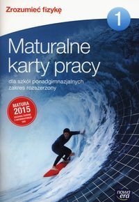 Zrozumieć fizykę 1 Maturalne karty pracy Zakres rozszerzony