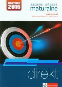 Direkt Zadania i arkusze maturalne Język niemiecki Poziom podstawowy i rozszerzony Matura 2015