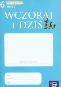 Wczoraj i dziś 6 Historia i społeczeństwo Zeszyt ucznia Część 2