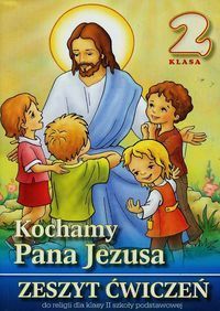 Kochamy Pana Jezusa 2 Zeszyt ćwiczeń