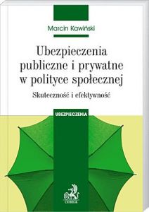 Ubezpieczenia publiczne i prywatne w polityce społecznej. Skuteczność i efektywność