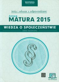 Wiedza o społeczeństwie Nowa Matura 2015 Testy i arkusze z odpowiedziami ze zdrapką Zakres rozszerzo