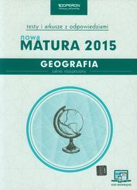 Geografia Nowa Matura 2015 Testy i arkusze z odpowiedziami Zakres rozszerzony