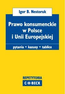 Prawo konsumenckie w Polsce i Unii Europejskiej. Pytania. Kazusy. Tablice