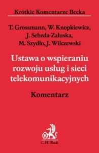 Ustawa o wspieraniu rozwoju usług i sieci telekomunikacyjnych. Komentarz