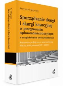 Sporządzanie skargi i skargi kasacyjnej w postępowaniu sądowoadministracyjnym z uwzględnieniem spraw